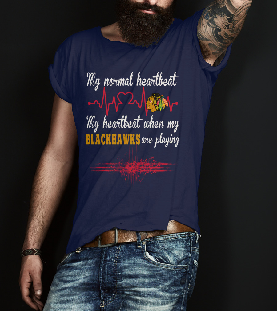 My Normal Heartbeat My Heartbeat When My Blackhawks Are Playing T-Shirt