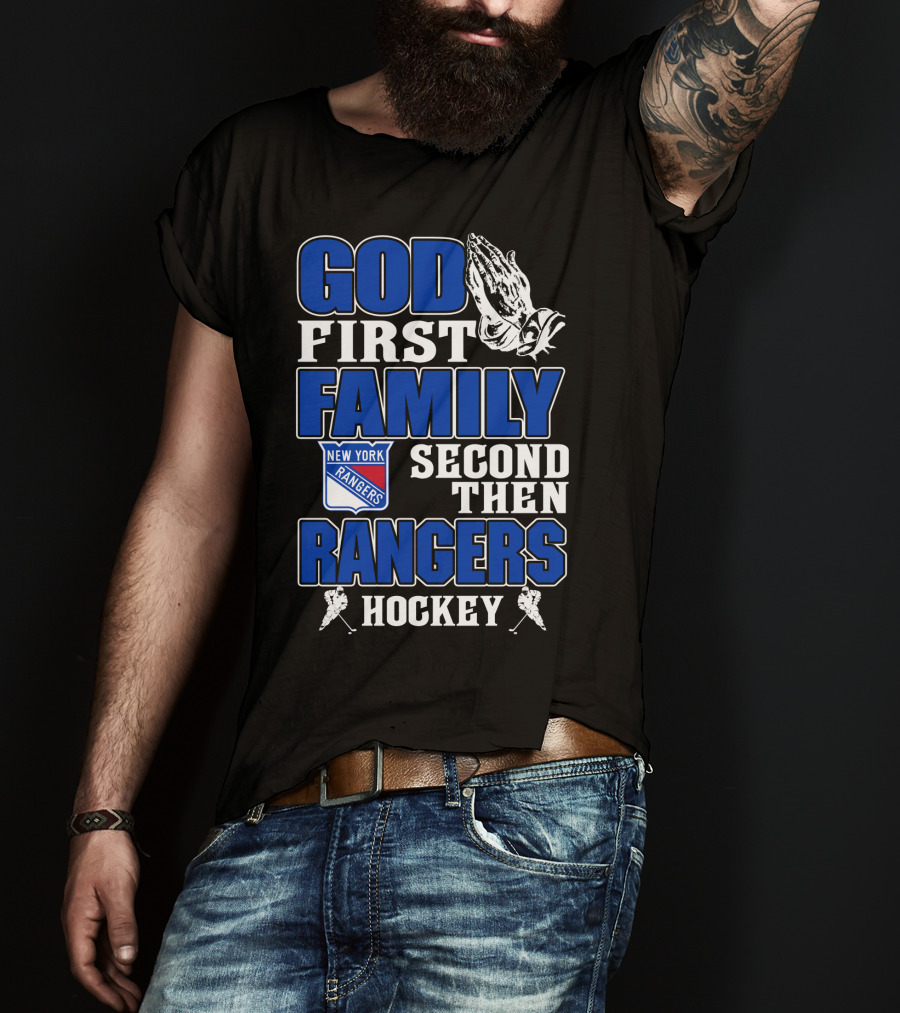 God First Family Second Then New York Rangers Hockey T-Shirt