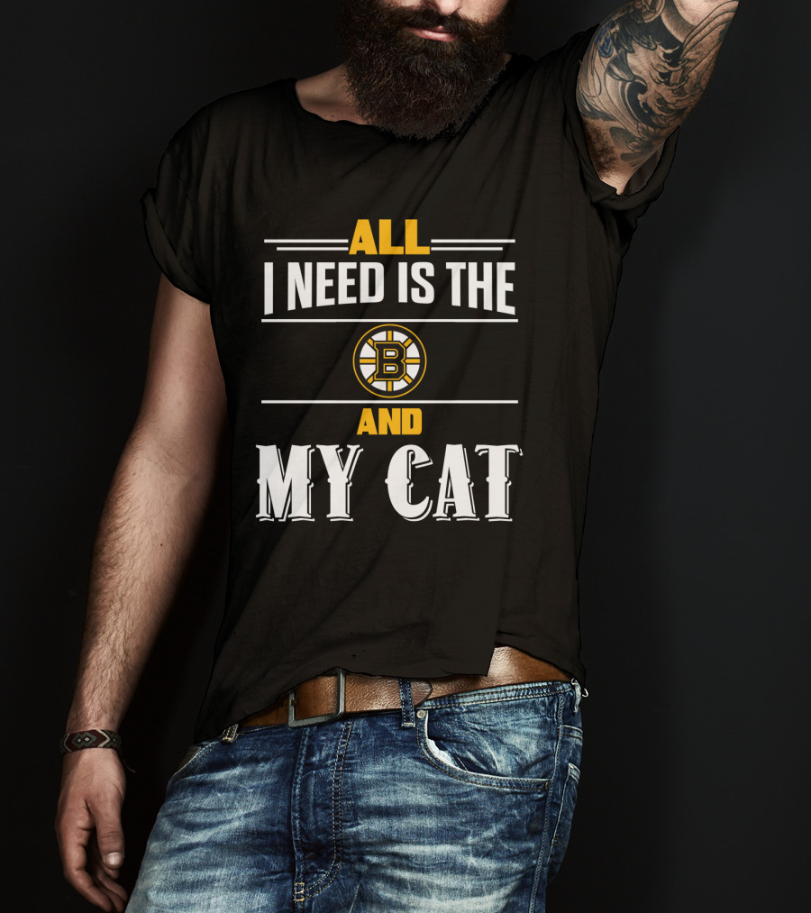 All I Need Is The Boston Bruins And My Cat T-Shirt