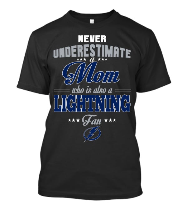 Never Underestimate A Mom Who Is Also A Lightning Fan T-Shirt