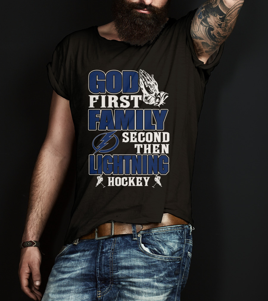 God First Family Second Then Lightning Hockey Tampa Bay Lightning T-Shirt