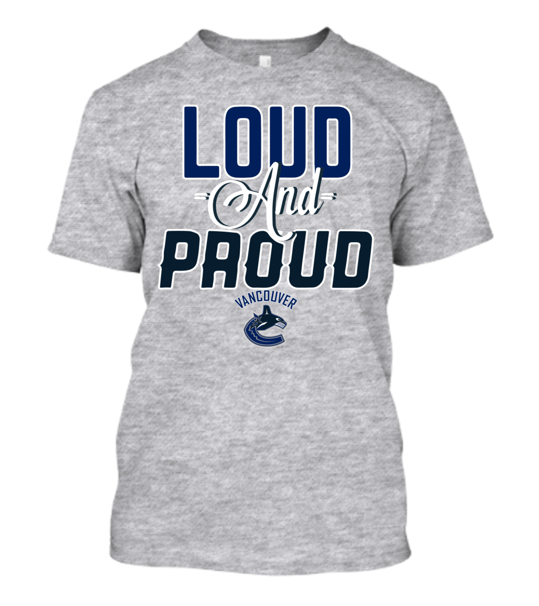 Loud And Proud Vancouver Canucks T-Shirt