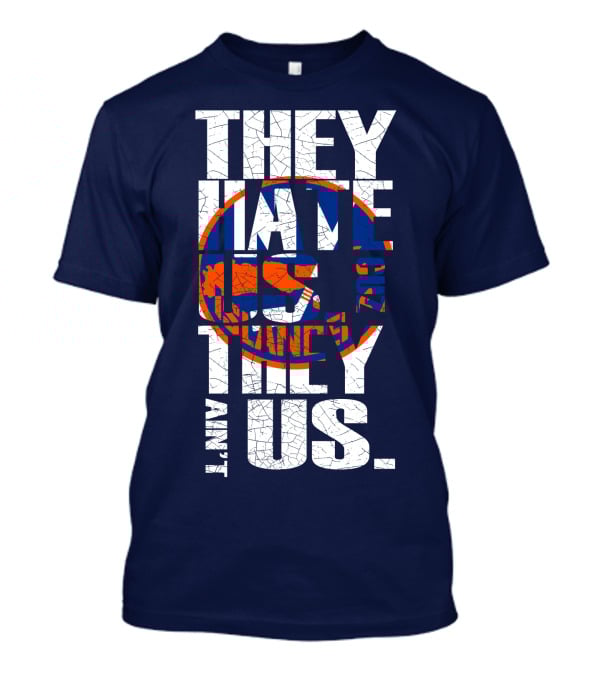 They Hate Us Cause They Ain't Us New York Islanders T-Shirt