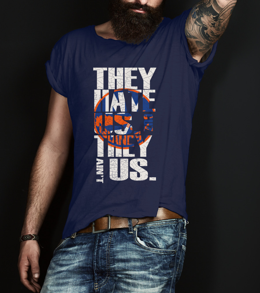 They Hate Us Cause They Ain't Us New York Islanders T-Shirt