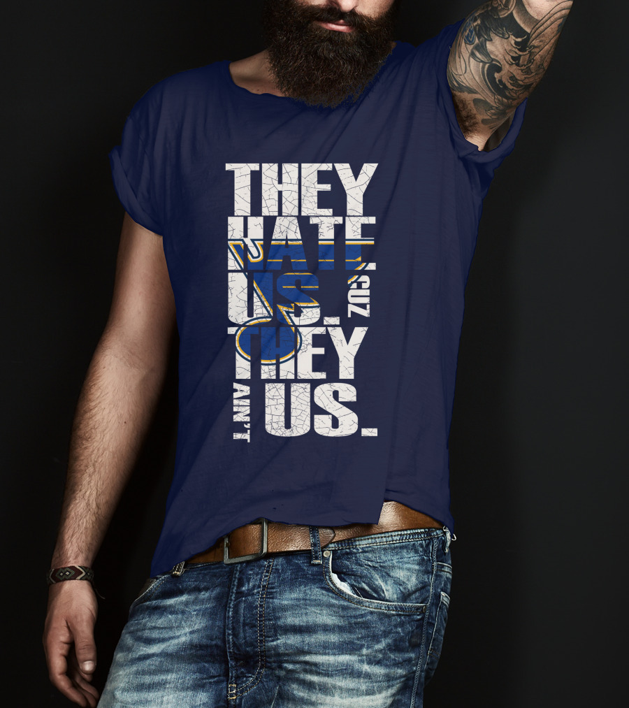 St. Louis Blues They Hate Us 'Cause They Ain't Us T-Shirt
