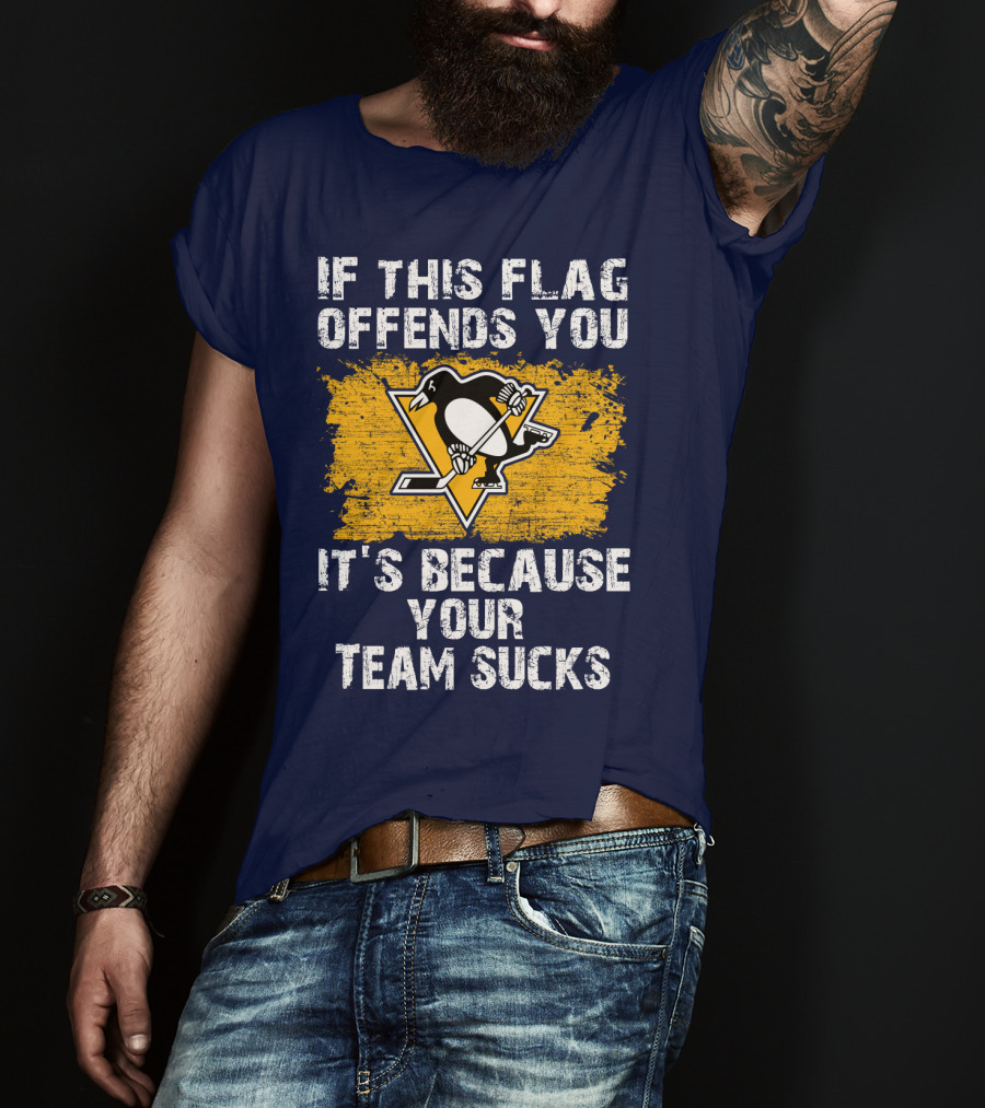 If This Flag Offends You It's Because Your Team Sucks Pittsburgh Penguins T-Shirt