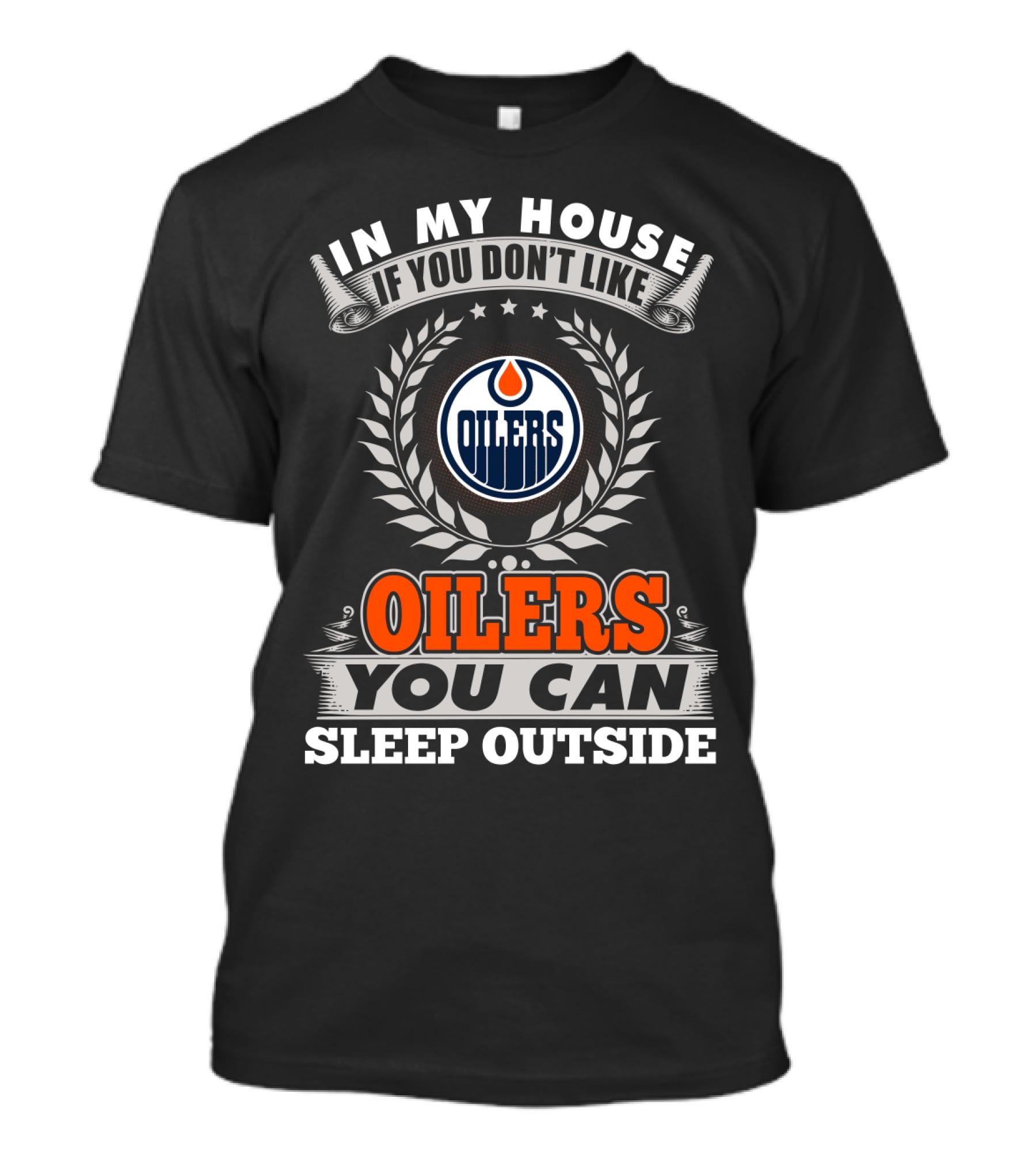 In My House If You Don't Like Oilers You Can Sleep Outside Edmonton Oilers T-Shirt