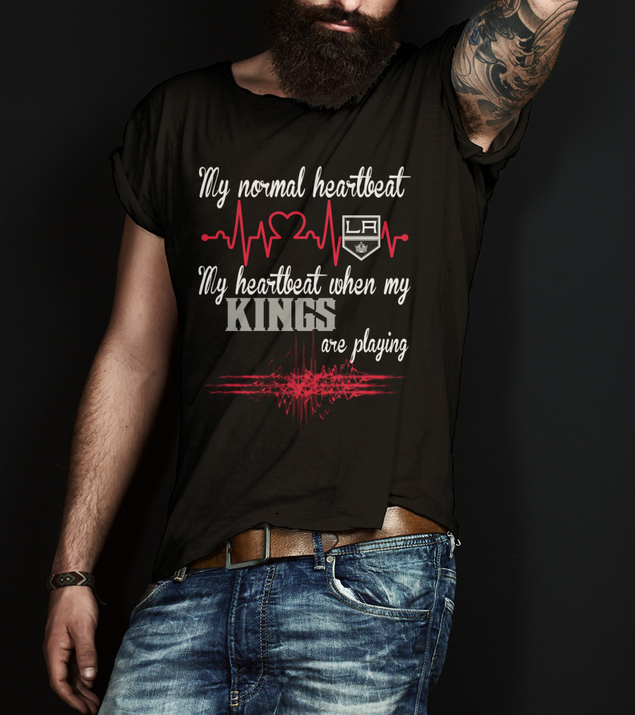 My Normal Heartbeat My Heartbeat When My La Kings Are Playing T-Shirt