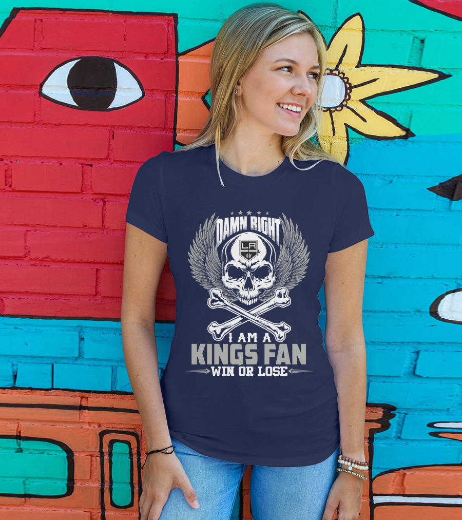 Damn Right I Am A Los Angeles Kings Fan Win Or Lose T-Shirt