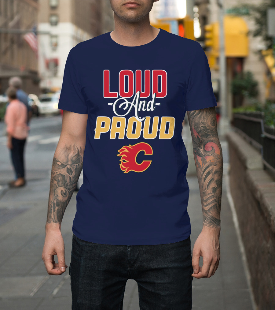 Loud And Proud Calgary Flames C T-Shirt