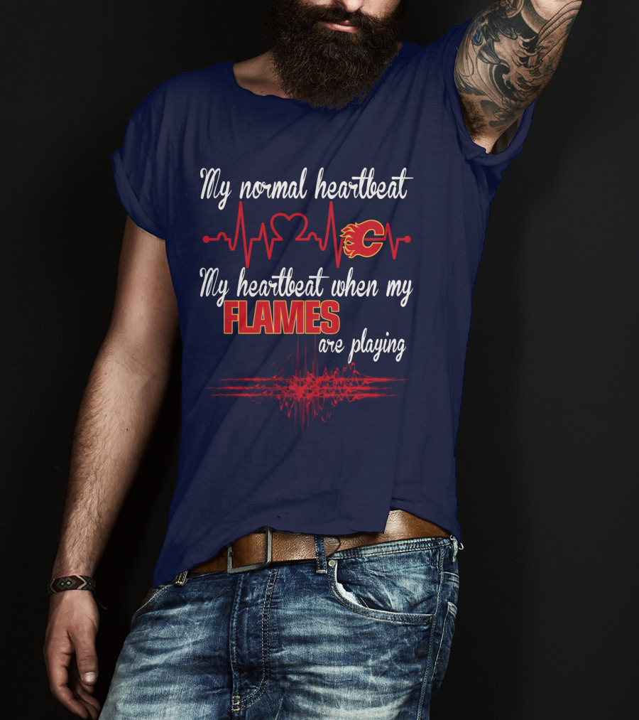 My Normal Heartbeat My Heartbeat When My Calgary Flames Are Playing T-Shirt