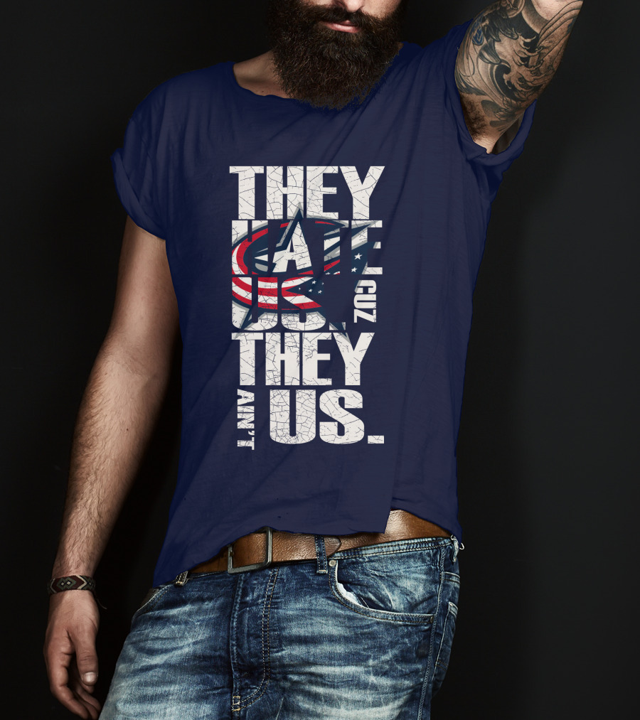 They Hate Us Cuz They Ain't Us Columbus Blue Jackets T-Shirt
