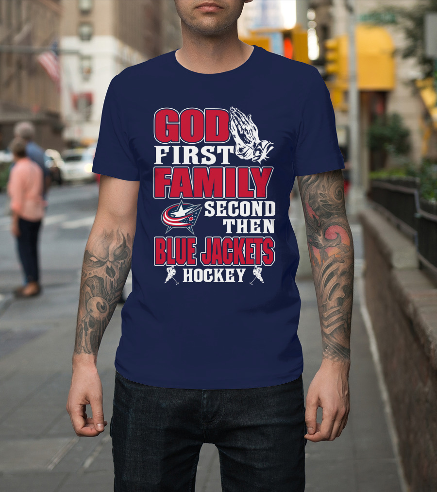 God First Family Second Then Blue Jackets Hockey T-Shirt