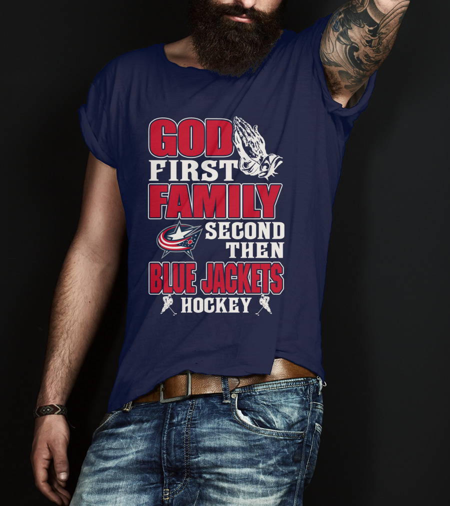 God First Family Second Then Blue Jackets Hockey T-Shirt