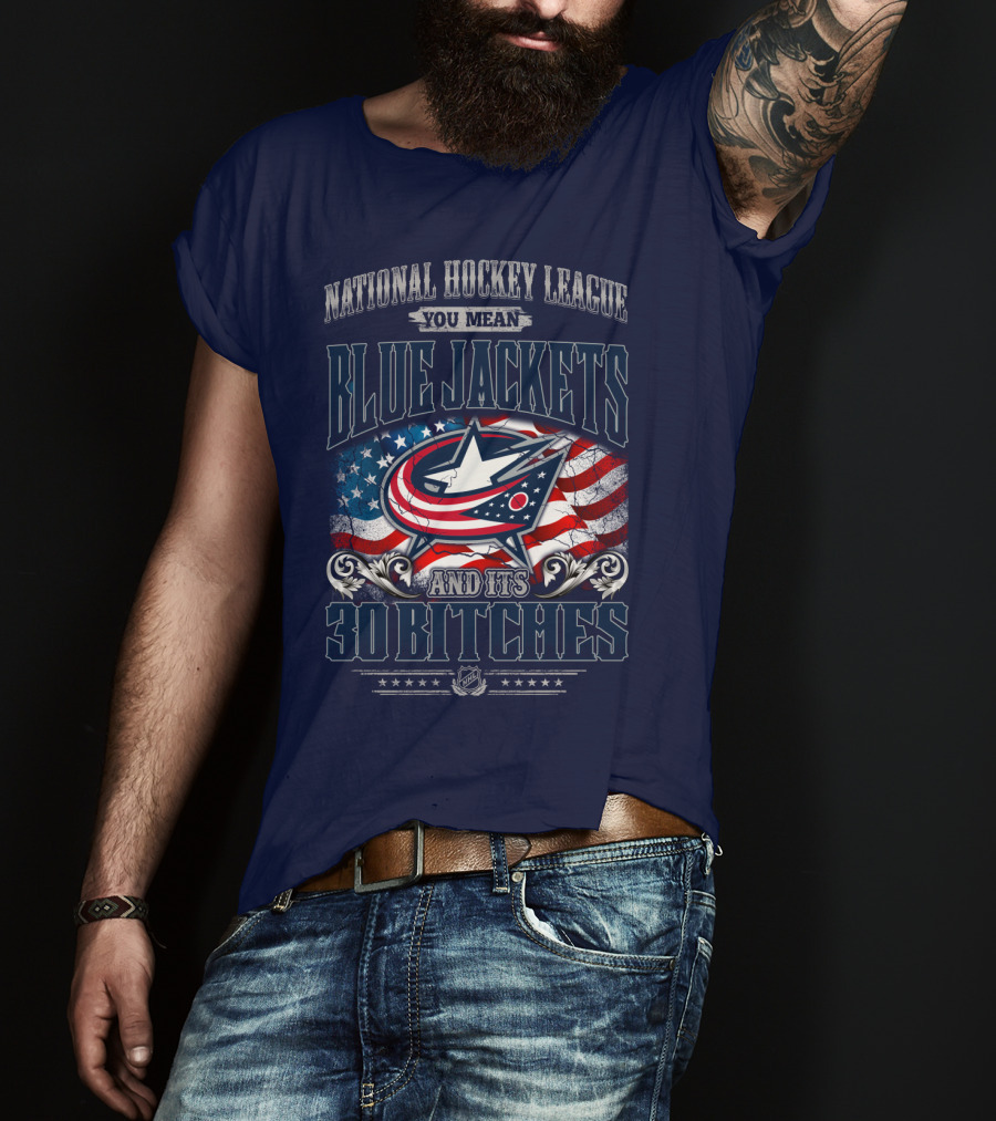 National Hockey League Blue Jackets And Its 30 Bitches T-Shirt