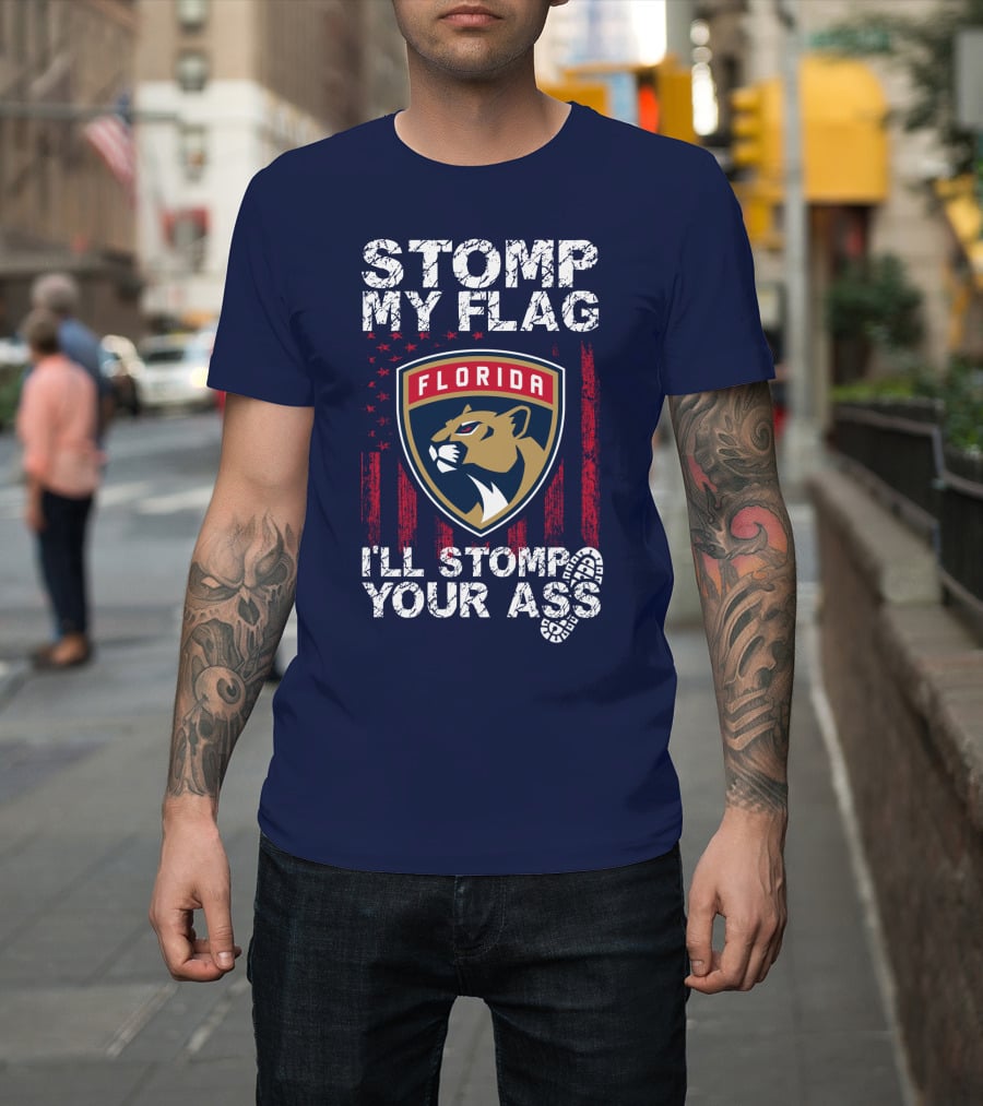 Florida Panthers Stomp My Flag I'll Stomp Your Ass T-Shirt