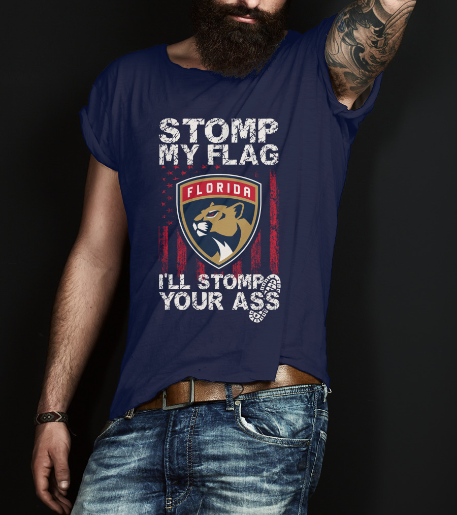Florida Panthers Stomp My Flag I'll Stomp Your Ass T-Shirt