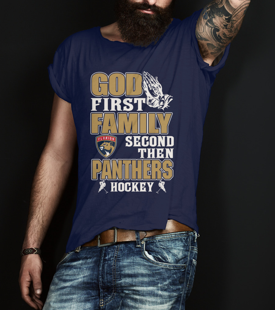 God First Family Second Then Florida Panthers Hockey T-Shirt