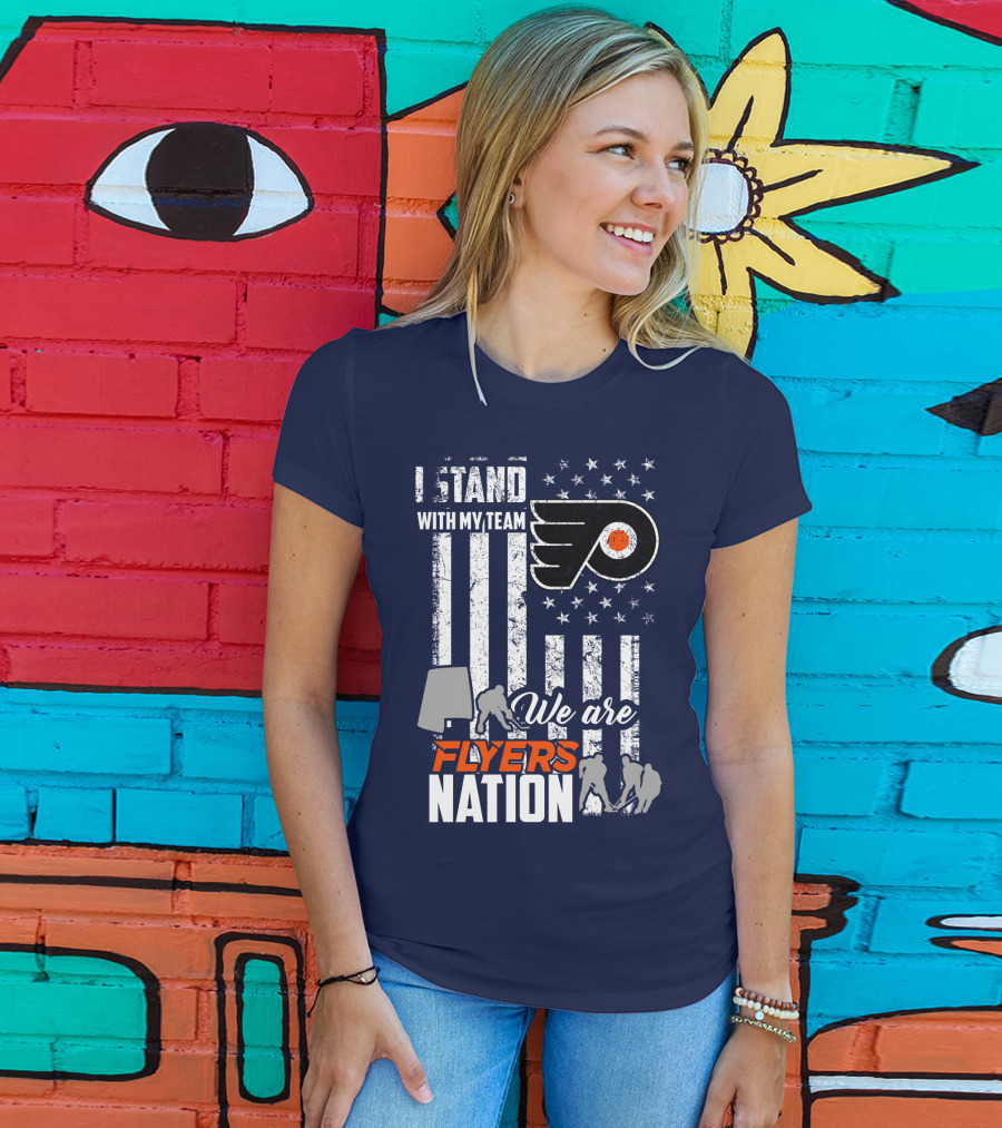I Stand With My Team We Are Flyers Nation T-Shirt