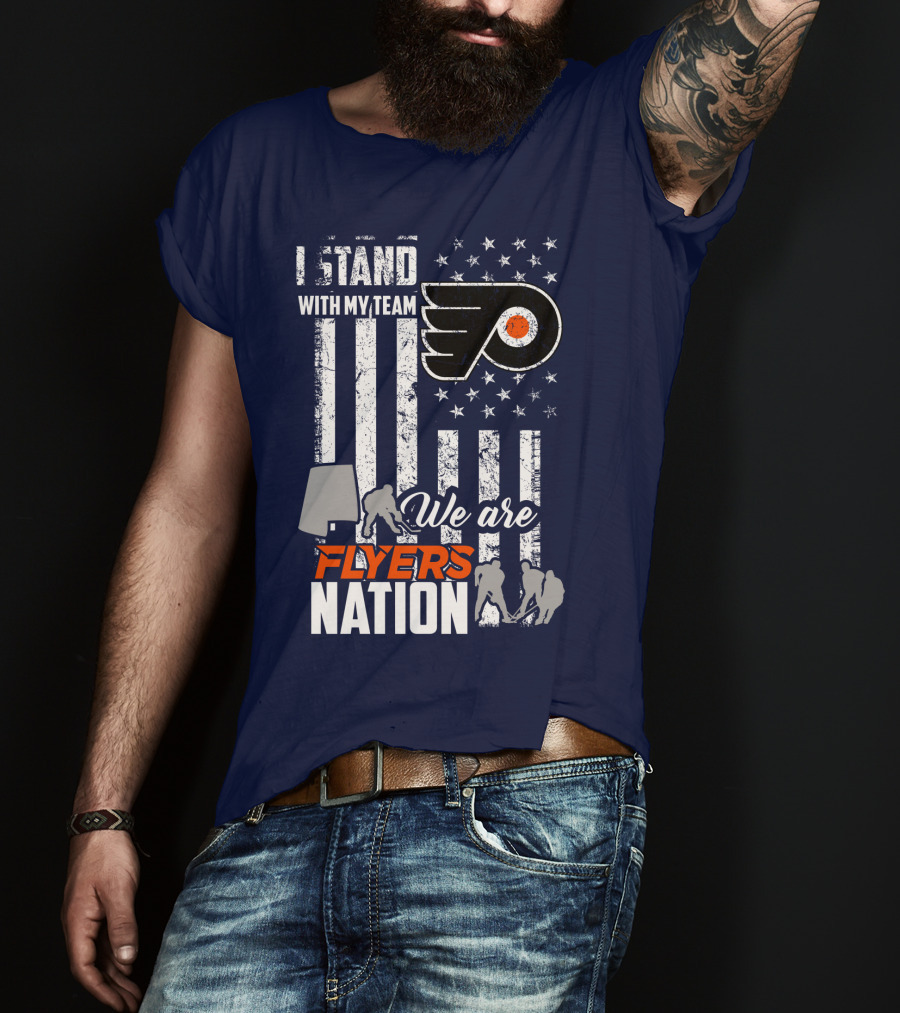 I Stand With My Team We Are Flyers Nation T-Shirt