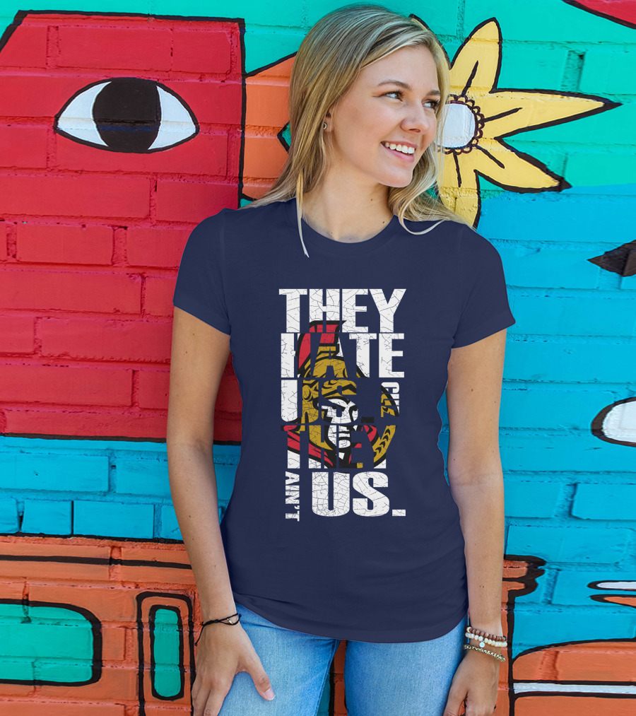 Ottawa Senators They Hate Us Cuz They Ain't Us T-Shirt