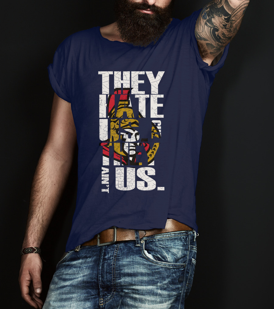 Ottawa Senators They Hate Us Cuz They Ain't Us T-Shirt