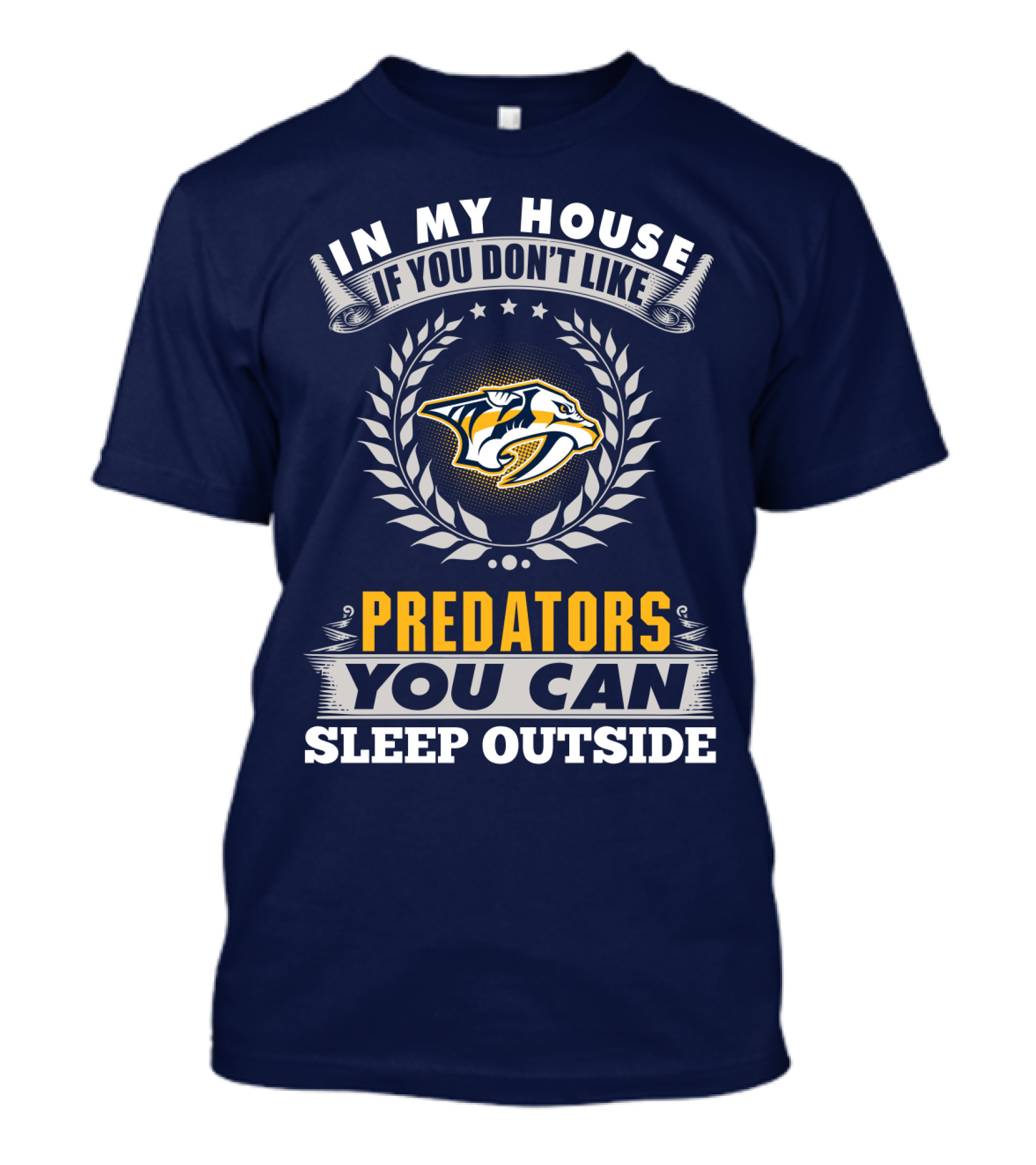 In My House If You Don't Like Nashville Predators You Can Sleep Outside T-Shirt