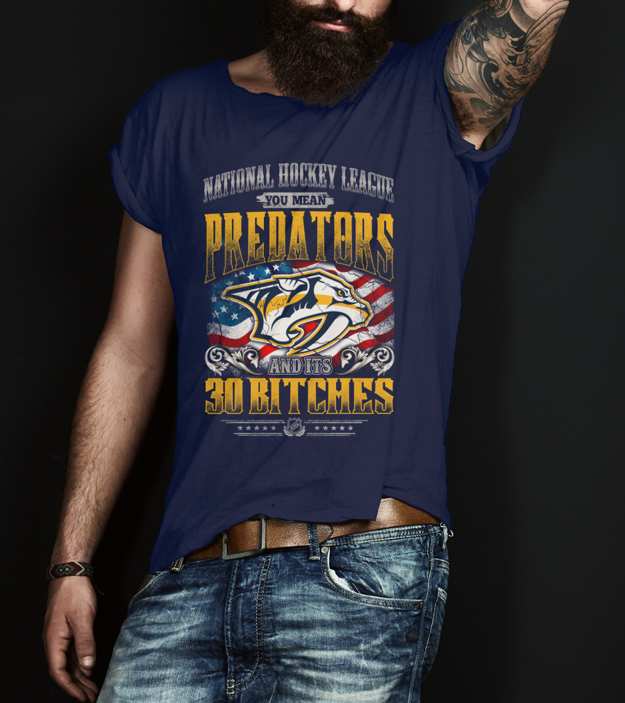 National Hockey League Predators And Its 30 Bitches American Flag T-Shirt