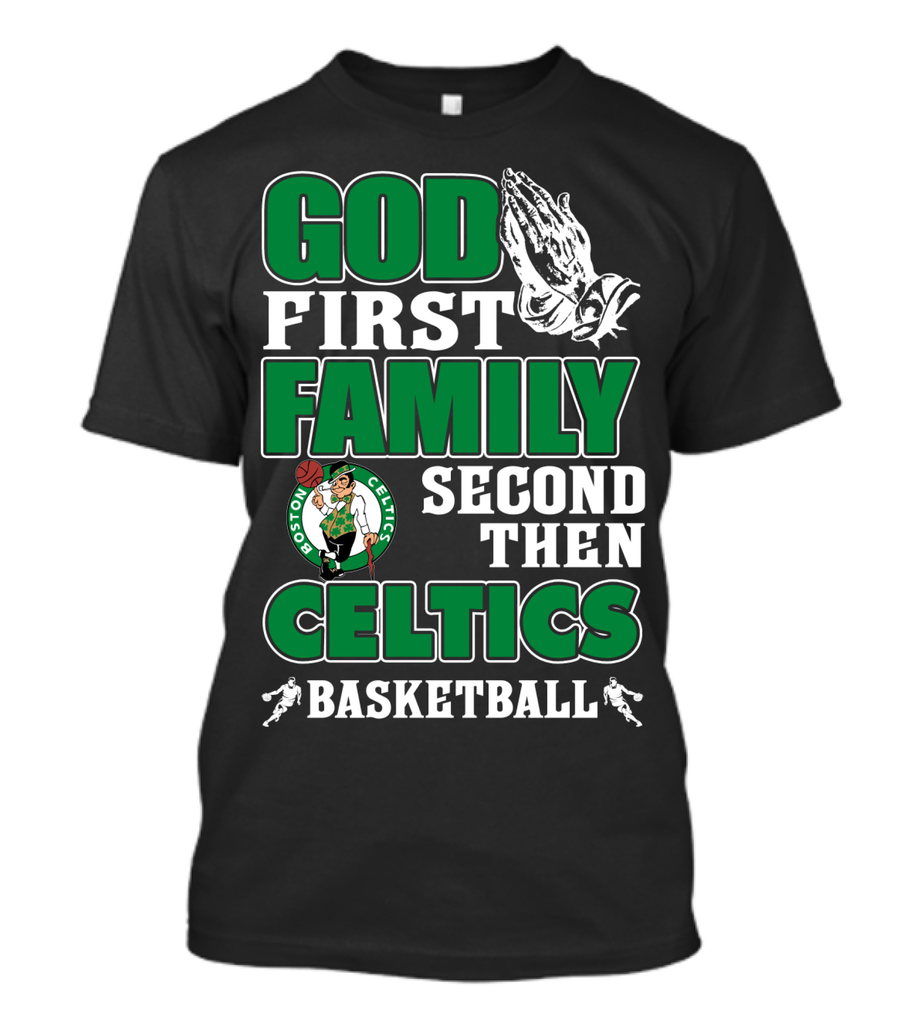 God First Family Second Then Boston Celtics Basketball T-Shirt