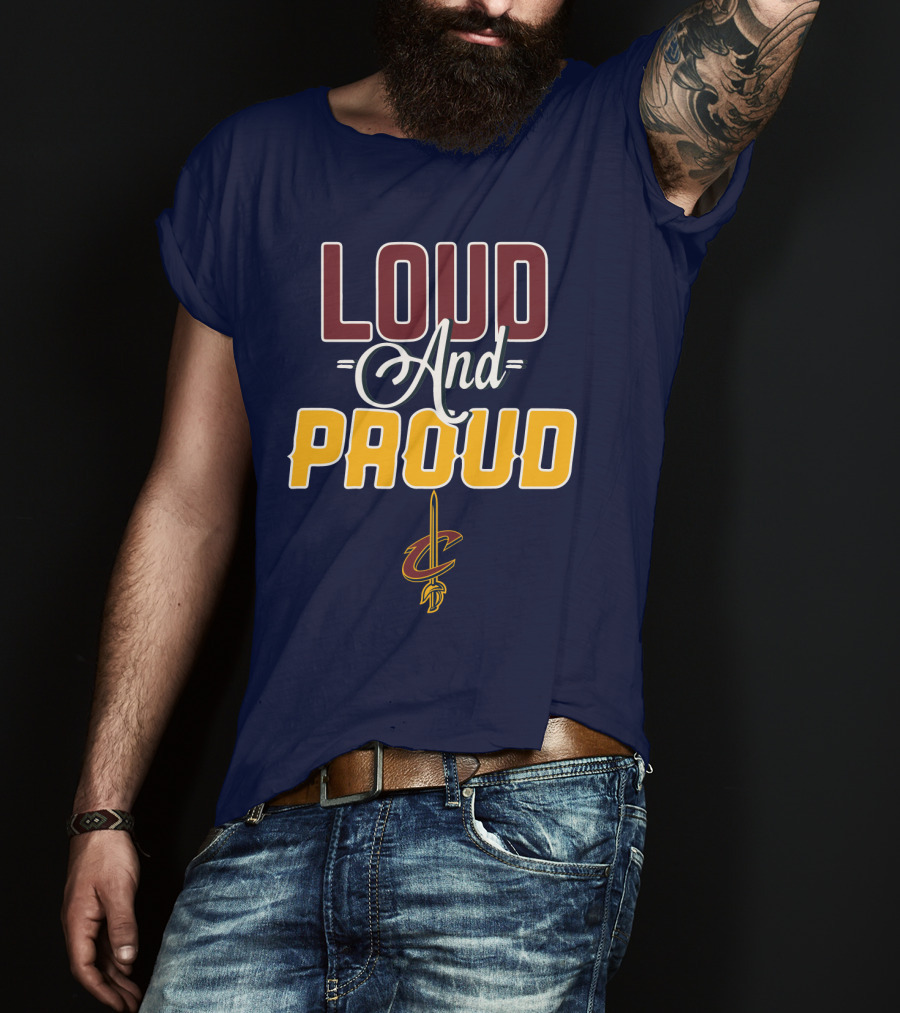Loud And Proud Cleveland Cavaliers T-Shirt