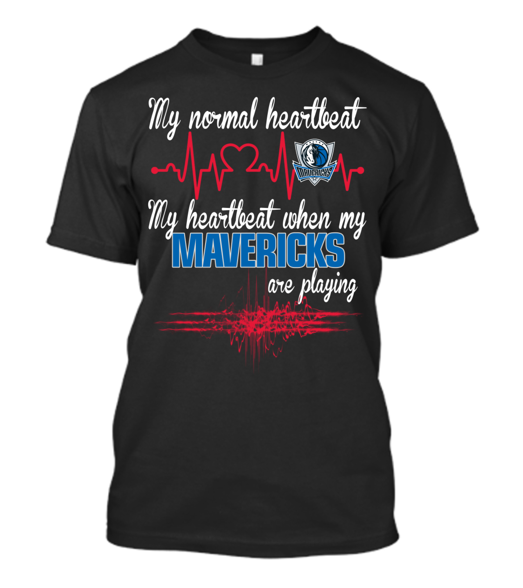 Dallas Mavericks My Normal Heartbeat My Heartbeat When My Mavericks Are Playing T-Shirt