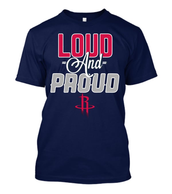 Loud And Proud Houston Rockets T-Shirt