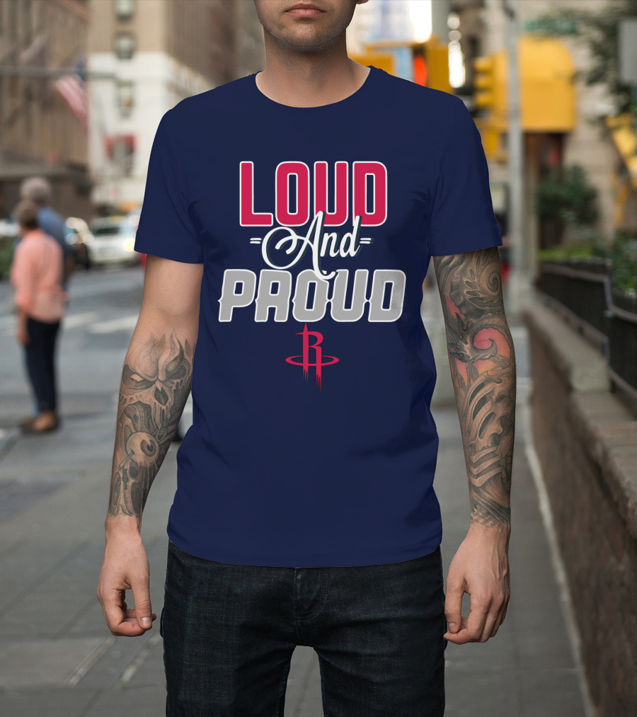 Loud And Proud Houston Rockets T-Shirt