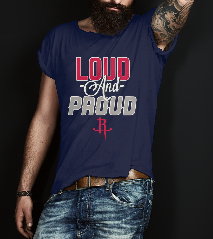 Loud And Proud Houston Rockets T-Shirt