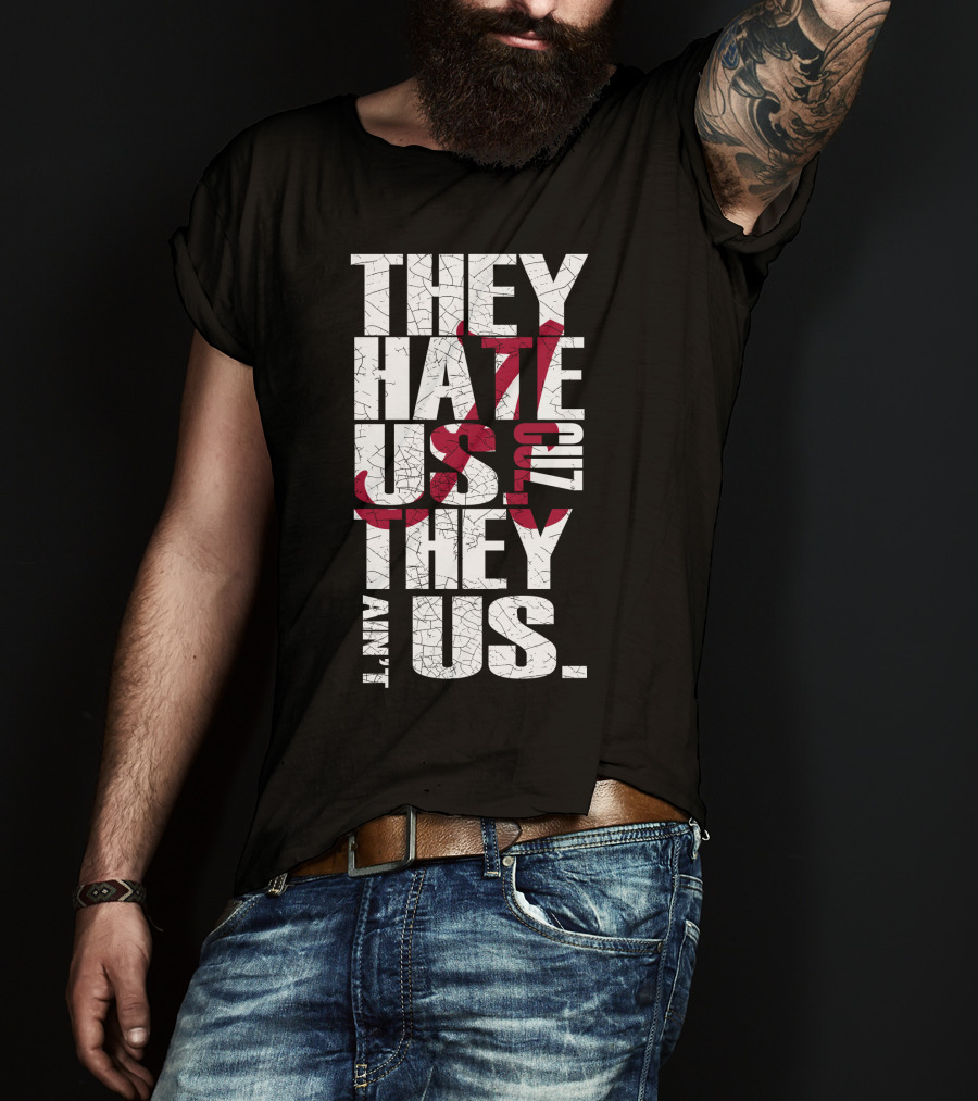 Alabama Crimson Tide They Hate Us Because They Ain't Us T-Shirt