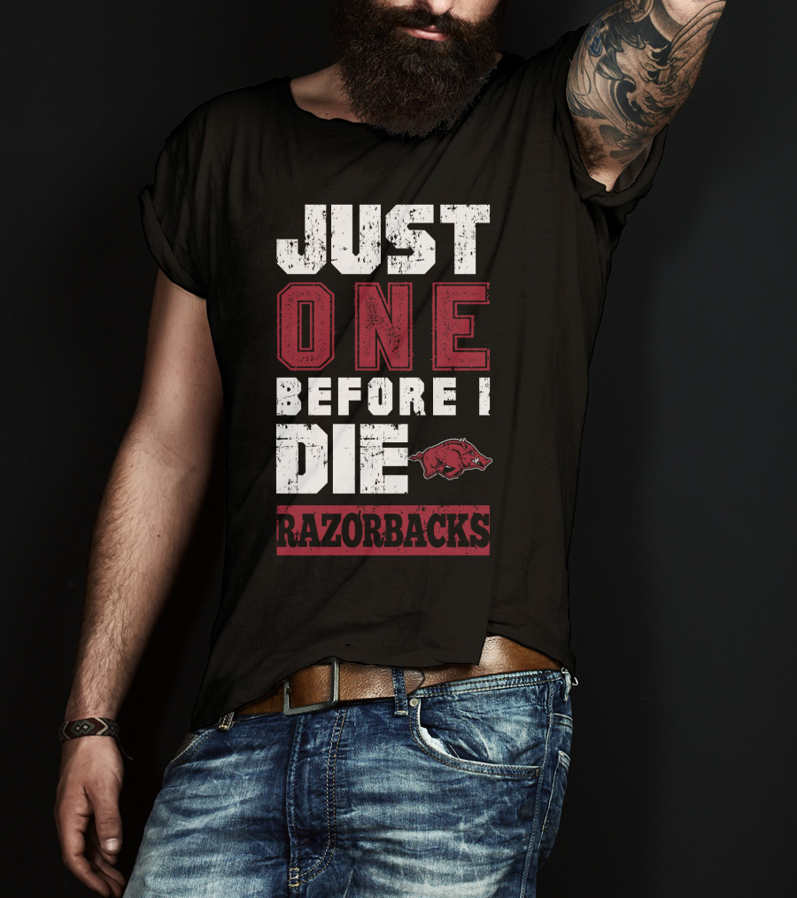 Just One Before I Die Razorbacks T-Shirt