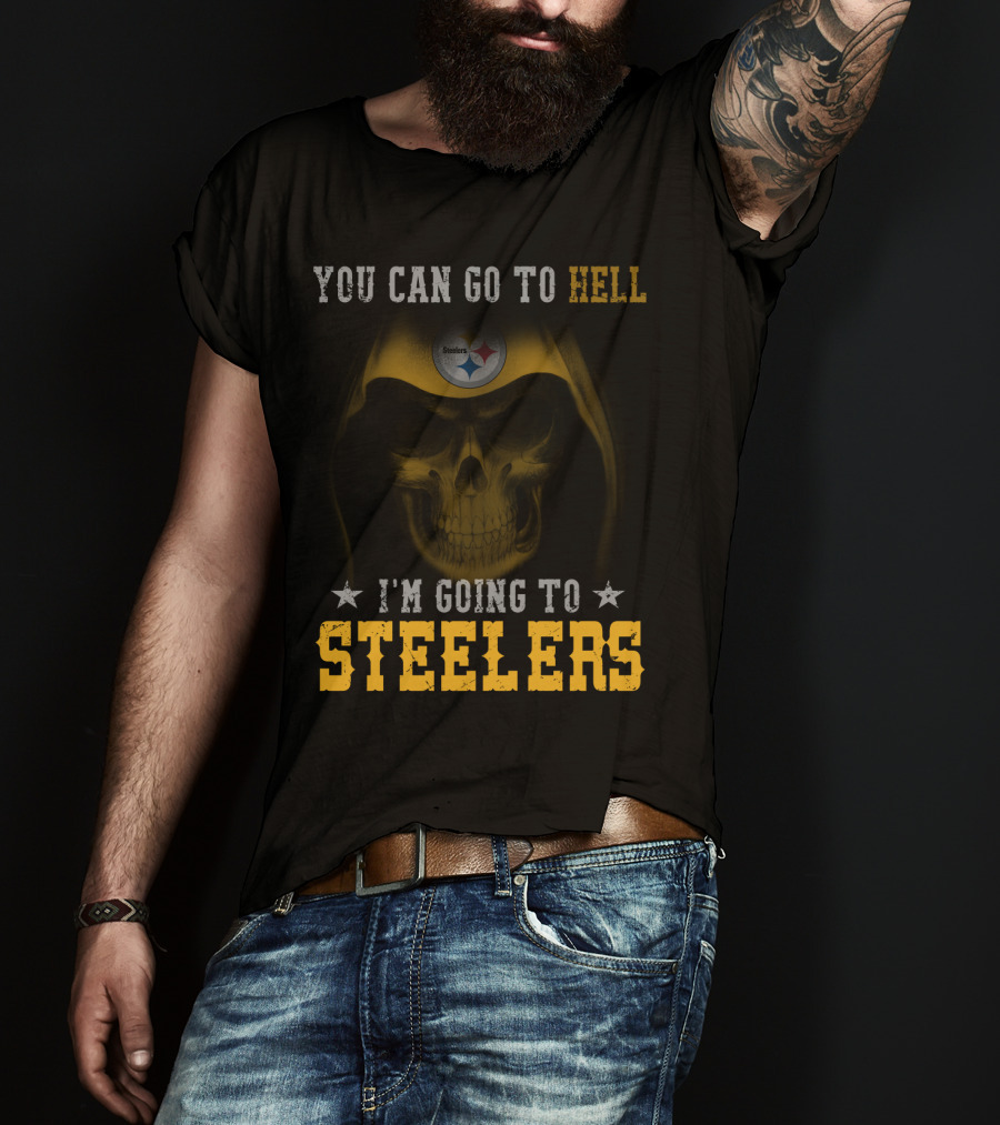 You Can Go To Hell I'm Going To Steelers Pittsburgh Steelers T-Shirt