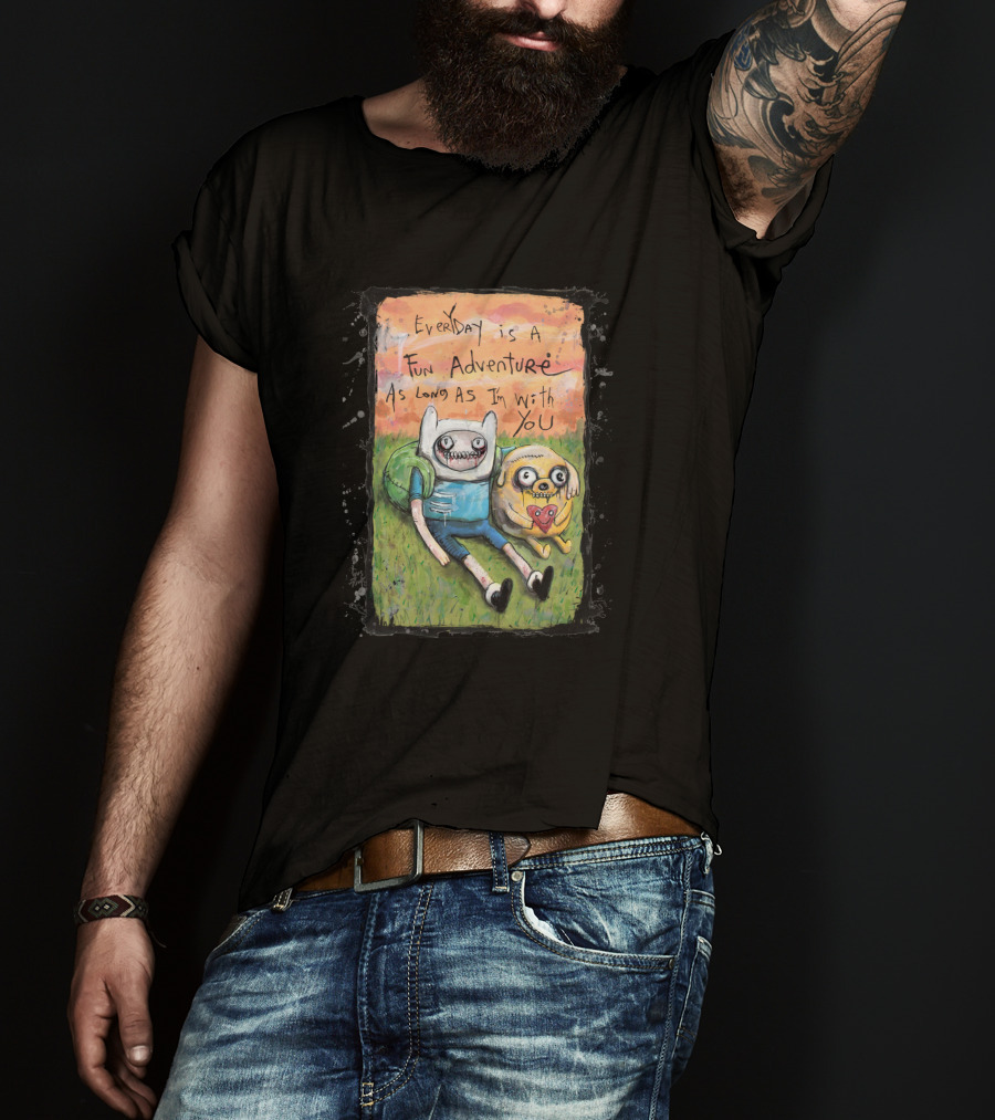 Everyday Is A Fun Adventure As Long As I'm With You Adventure Time T-Shirt
