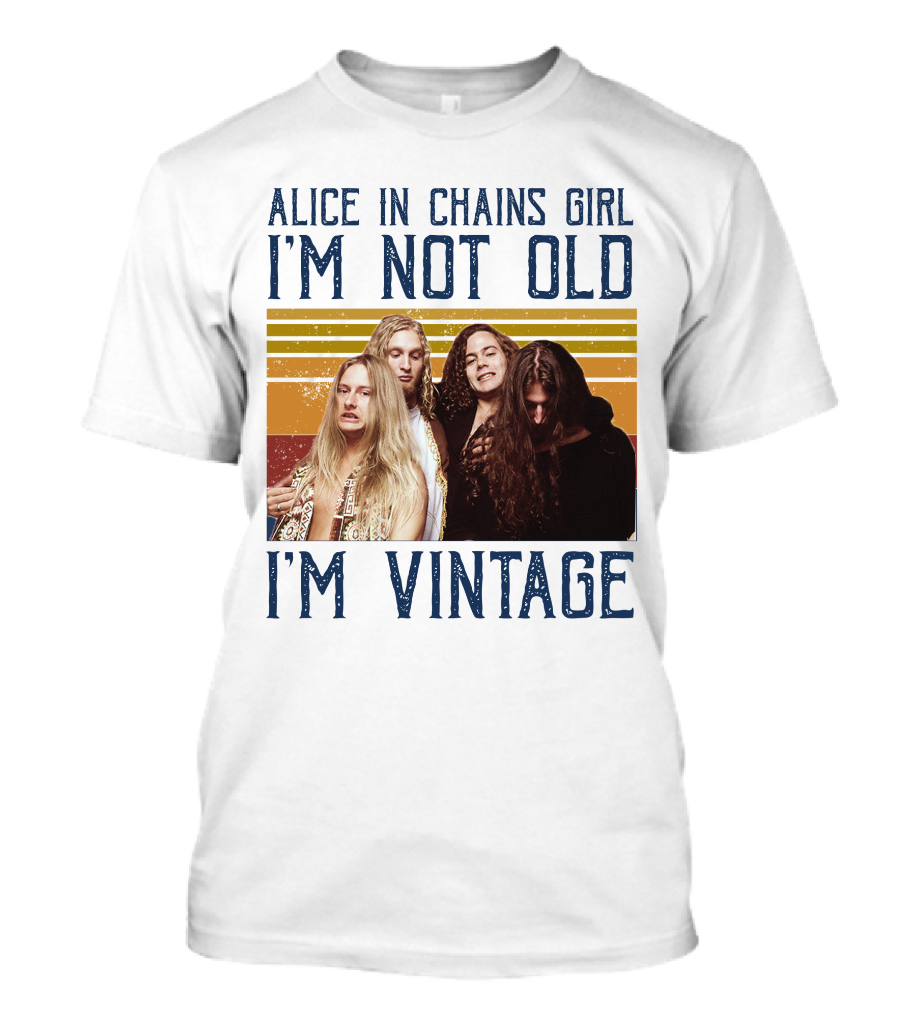 Alice In Chains Girl I'm Not Old I'm Vintage T-Shirt