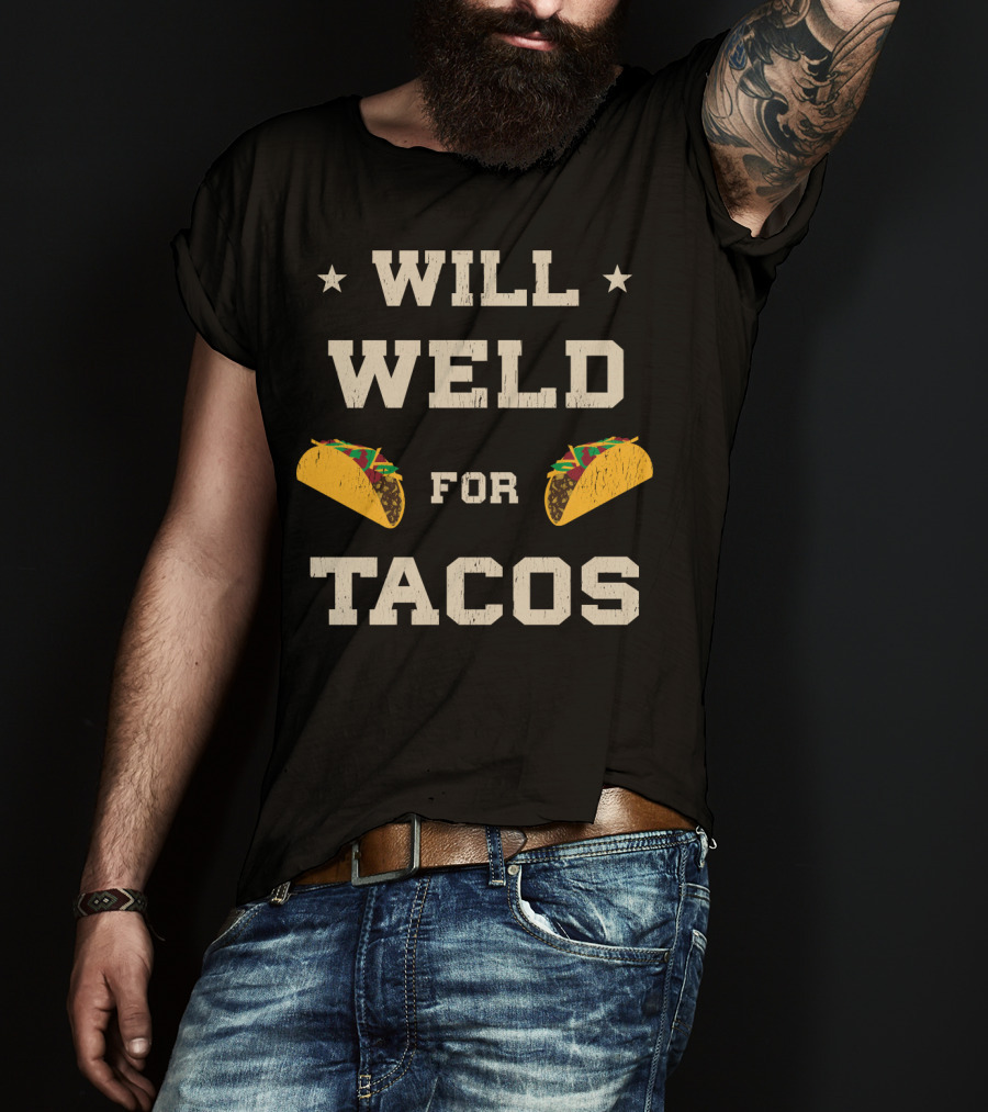 Will Weld For Tacos With Stars And Taco Graphics T-Shirt