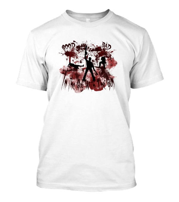 Good Bad I'm The Guy With The Gun Ash Williams 404895 T-Shirt