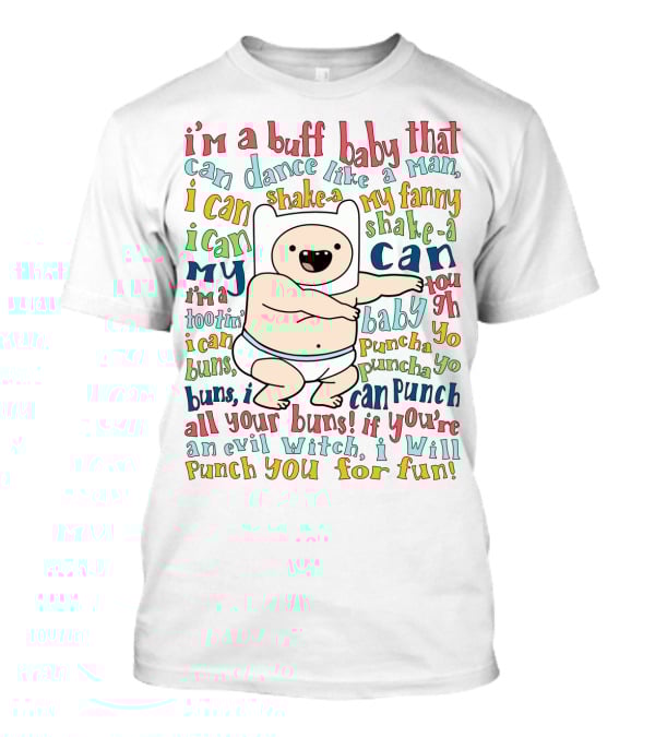 Buff Baby Dance Adventure Time Song Lyrics Fun Fanny Shake Punch T-Shirt