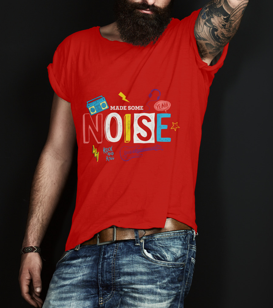 Made Some Noise Rock And Roll Yeah Party Make Some Noise Party With Friend Hip Hop T-Shirt