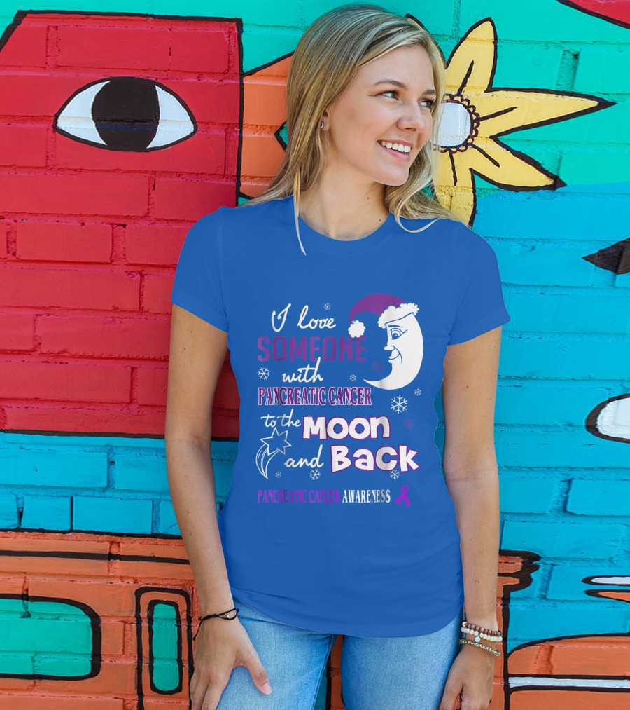 I Love Someone With Pancreatic Cancer To The Moon And Back Pancreatic Cancer Awareness T-Shirt