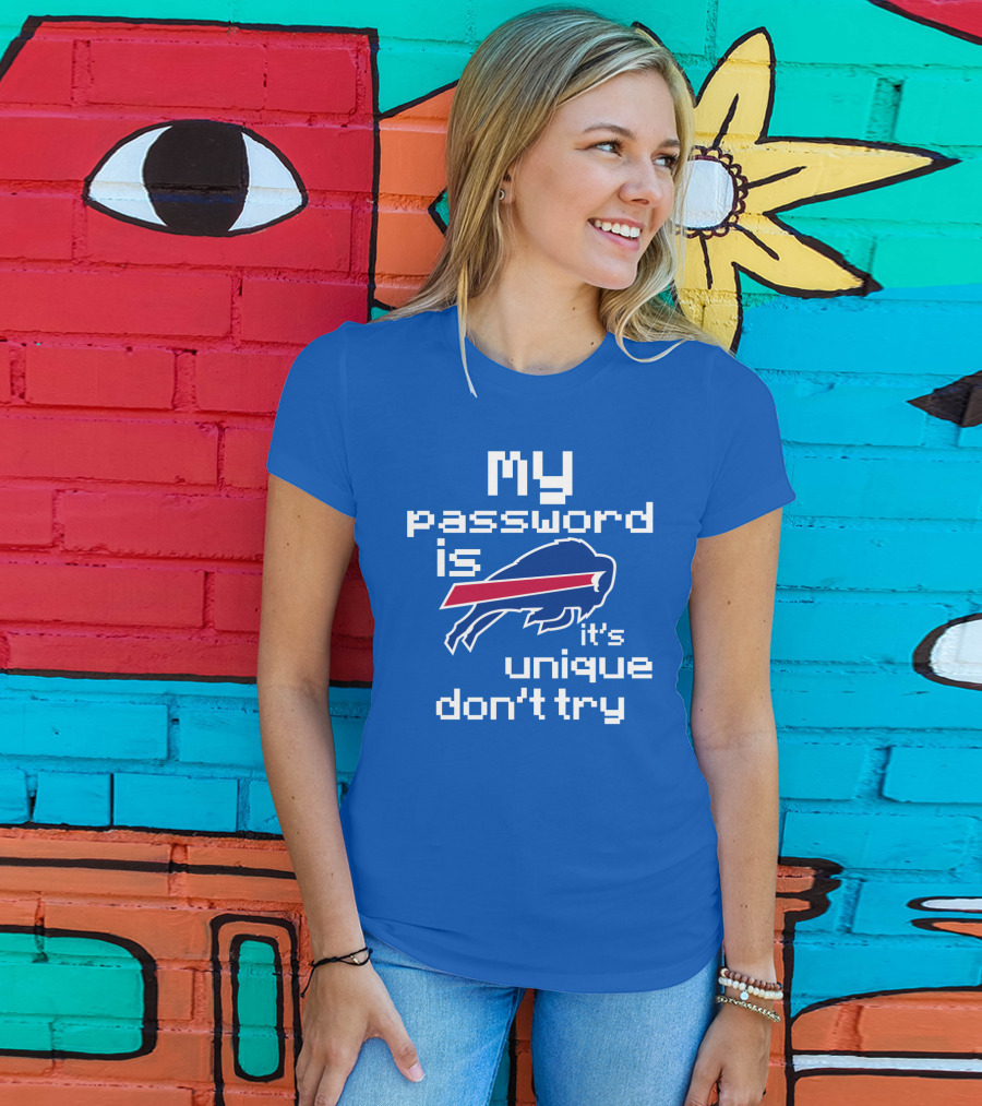 My Password Is Buffalo Bills It's Unique Don't Try T-Shirt
