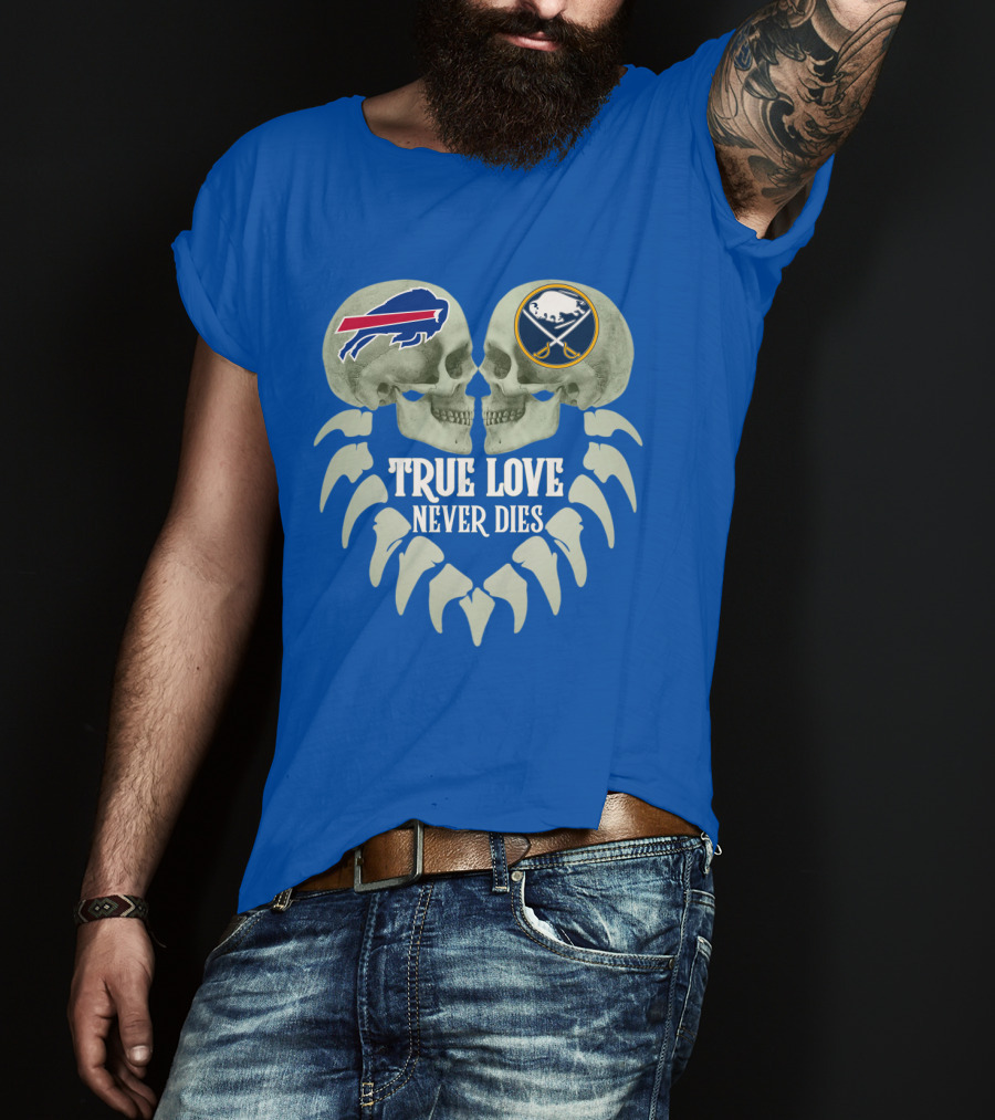 Buffalo Bills Sabres True Love Never Dies Skull Logos T-Shirt
