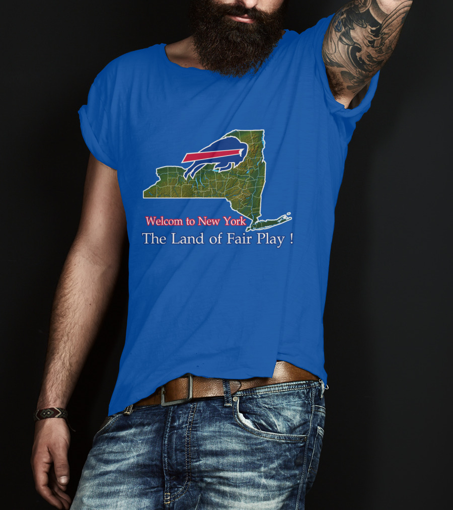 Welcome To New York The Land Of Fair Play Bills T-Shirt