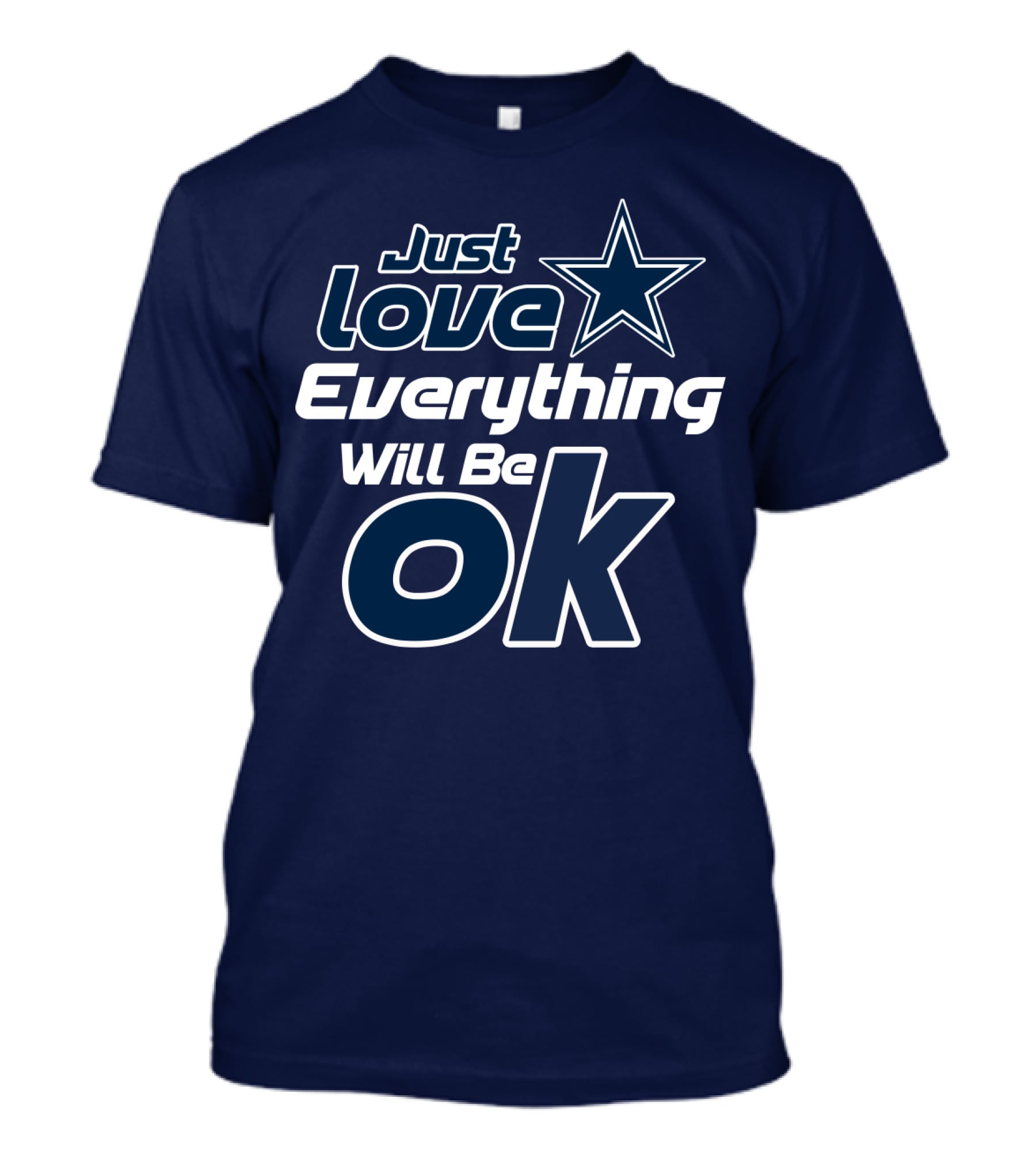 Just Love Everything Will Be Ok Cowboys T-Shirt