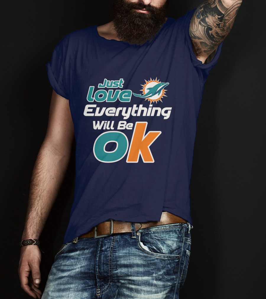 Just Love Dolphins Everything Will Be Ok T-Shirt