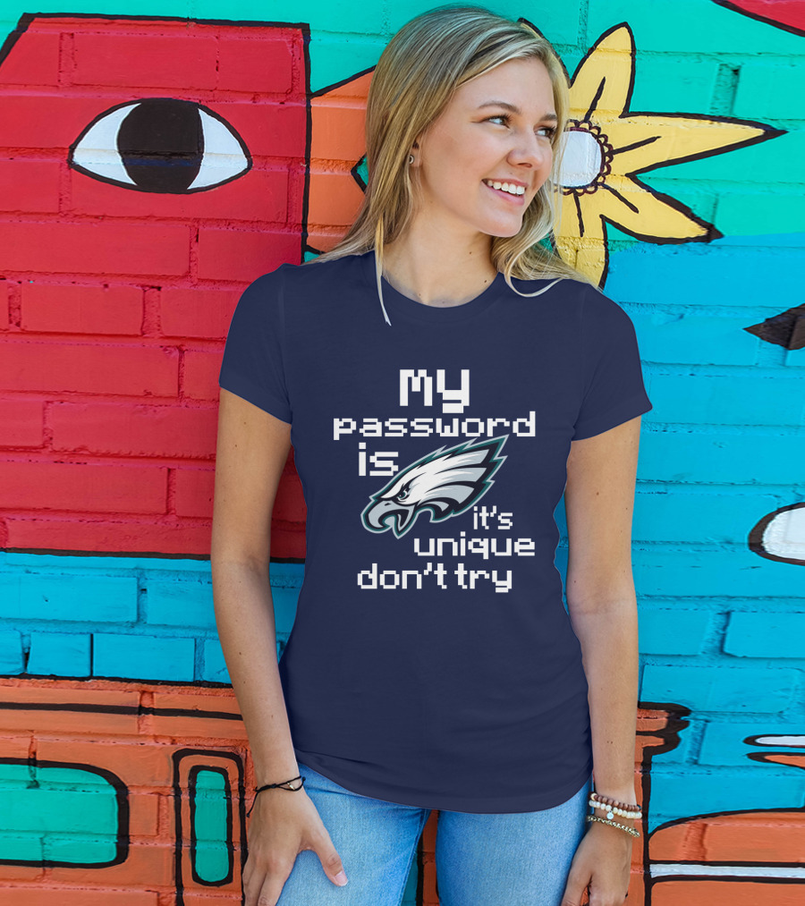 My Password Is Eagles It's Unique Don't Try T-Shirt